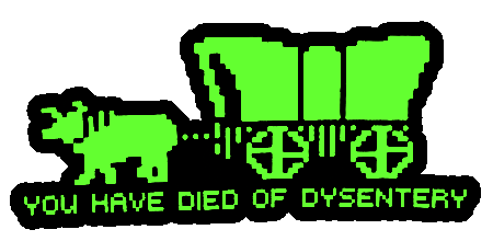 YOU HAVE DIED OF DYSENTERY